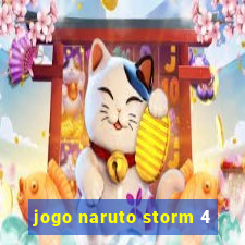 jogo naruto storm 4